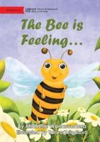 The Bee Is Feeling...