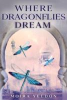 Where Dragonflies Dream