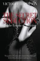 The Secret Seduction and the Enigma of Attraction