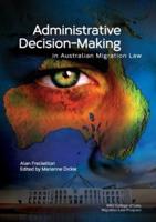 Administrative Decision-Making in Australian Migration Law