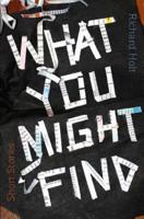 What You Might Find: Short Stories