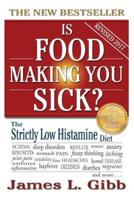 Is Food Making You Sick?: The Strictly Low Histamine Diet
