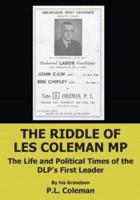 THE RIDDLE OF LES COLEMAN MP: The Life and Political Times of the DLP's First Leader