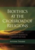 Bioethics at the Crossroad of Religions - Thoughts on the Foundations of Bioethics in Christianity and Islam