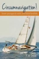 Circumnavigation!: Ocean passages to exotic and fabled landfalls