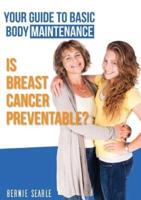 Is Breast Cancer Preventable?: Your Guide to Basic Body Maintenance