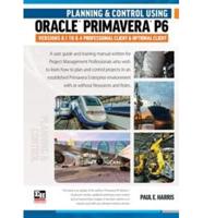 Planning and Control Using Oracle Primavera P6 Versions 8.1 to 8.4