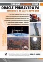 Planning and Control Using Oracle Primavera P6 Versions 8, 15 and 16 Eppm Web
