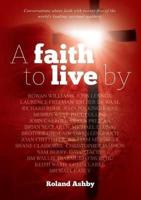 A faith to live by: Conversations about faith with twenty-five of the worlds leading spiritual teachers