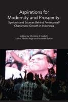 Aspirations for Modernity and Prosperity: Symbols and Sources Behind Pentecostal/ Charismatic Growth in Indonesia