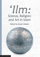 'Ilm: Science, Religion and Art in Islam