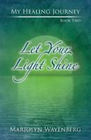 Let Your Light Shine: The power of positive thinking and spiritual healing