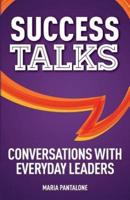 Success Talks: Conversations with Everyday Leaders