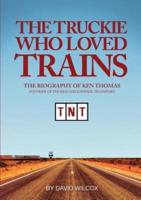 The Truckie Who Loved Trains