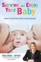 Survive and Enjoy Your Baby: How to Find Your Path to Parenthood