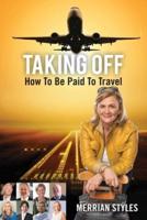 Taking Off: How To Be Paid To Travel