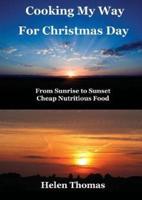 Cooking My Way for Christmas Day: From Sunrise to Sunset - Cheap, Nutritious Food