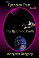 The Tymorean Trust Book 3 - The Return to Earth