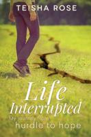 Life Interrupted: My journey from hurdle to hope