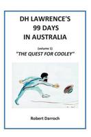 DH Lawrence's 99 Days in Australia (Volume 1): The Quest for Cooley