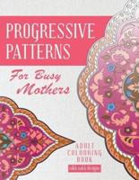 Progressive Patterns - For Busy Mothers