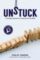 Unstuck : The Strategic Approach to Living the Life You Want