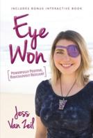Eye Won: Powerfully Positive, Ridiculously Resilient