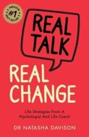 Real Talk, Real Change: Life Strategies from a Psychologist and Life Coach