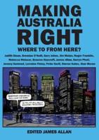 MAKING AUSTRALIA  RIGHT:  Where to from here?