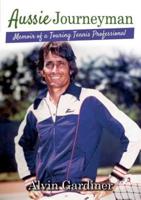Aussie Journeyman: Memoir of a Touring Tennis Professional