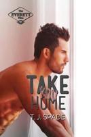 Take You Home: The Everett Files Book 3