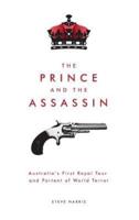 The Prince and The Assassin: Australia's First Royal Tour and Portent of World Terror