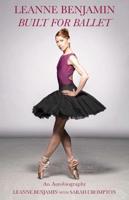 Leanne Benjamin : Built for Ballet