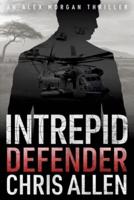 Defender: The Alex Morgan Interpol Spy Thriller Series (Intrepid 1)