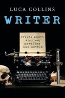 WRITER: How to Write Short Stories Novellas and Novels