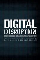 Digital Disruption: Impact on Business Models, Regulation & Financial Crime