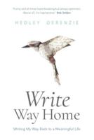 Write Way Home: Writing my way back to a meaningful life