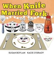 When Knife Married Fork