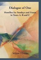 Dialogue of One: Homilies for Sundays and Feats in Years A, B and C