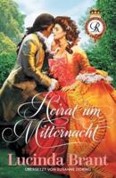 Heirat um Mitternacht: Ein Liebesroman aus dem 18. Jahrhundert