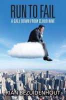Run to Fail: A call down from cloud nine