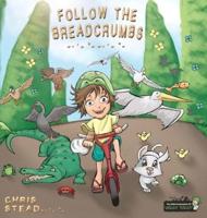 Follow The Breadcrumbs: An imaginative story for your energetic kids