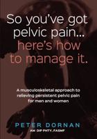 So You've Got Pelvic Pain... Here's How to Manage It