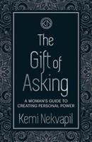 The Gift of Asking: A woman's guide to creating personal power