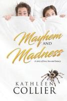 Mayhem and Madness:  A story of love, loss and lunacy