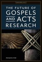 The Future of Gospels and Acts Research