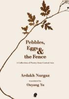 Pebbles, Eggs & the Fence: A Collection of Poetry from Central Asia