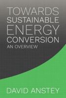 Towards Sustainable Energy Conversion: An Overview