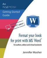 Format your book for print with MS Word®: For authors, editors and virtual assistants