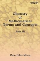 Glossary of Mathematical Terms and Concepts (Part III)